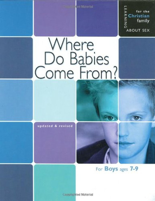 Where Do Babies Come From?: For Boys Ages 7-9 and Parents (Learning about Sex)