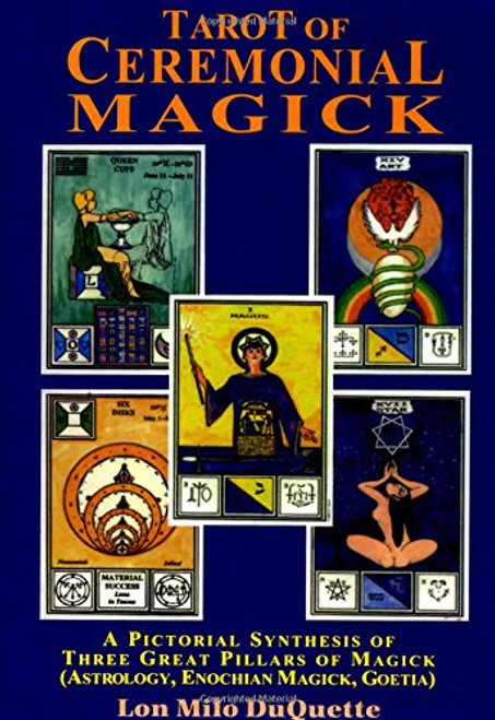 Tarot of Ceremonial Magick: A Pictorial Synthesis of Three Great Pillars of Magick