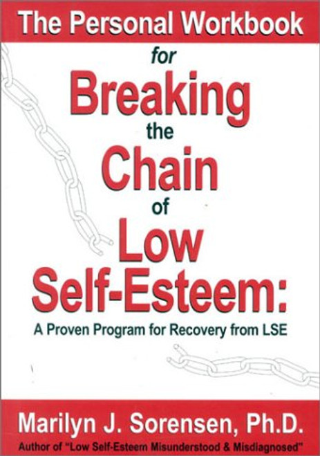 Personal Workbook for Breaking the Chain of Low Self-Esteem: A Proven Program of Recovery from LSE