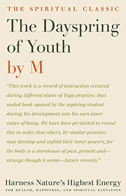 The Dayspring of Youth: Harness Nature's Highest Energy for Health, Happiness, and Spiritual Elevation