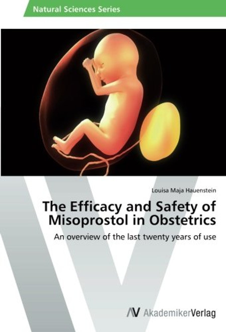 The Efficacy and Safety of Misoprostol in Obstetrics: An overview of the last twenty years of use