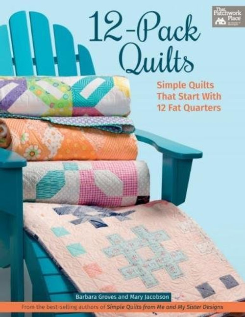 Quilts: Simple Quilts that Start with 12 Fat Quarters
