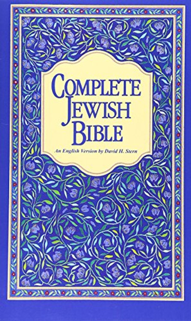 Complete Jewish Bible : An English Version of the Tanakh (Old Testament) and B'Rit Hadashah (New Testament)