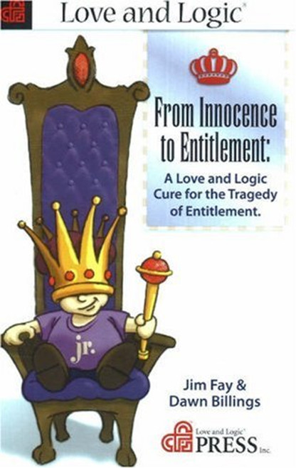 From Innocence to Entitlement: A Love and Logic Cure for the Tragedy of Entitlement