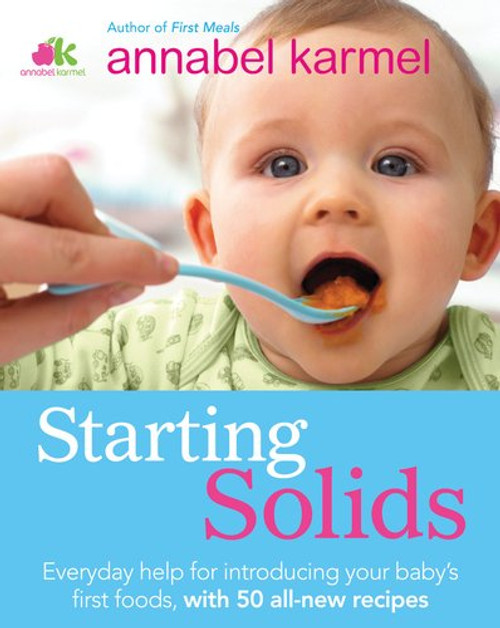 Starting Solids: The essential guide to your baby's first foods