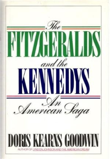 The Fitzgeralds and the Kennedys : An American Saga