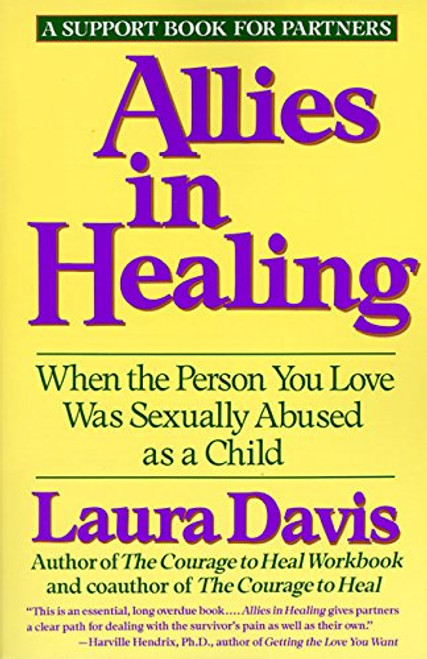 Allies in Healing: When the Person You Love Was Sexually Abused as a Child