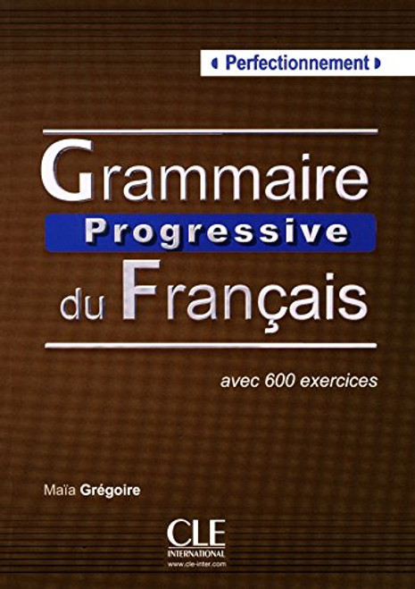 Grammaire Progressive du Francais: Livre Perfectionnement (French Edition)