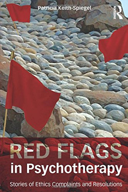 Red Flags in Psychotherapy: Stories of Ethics Complaints and Resolutions