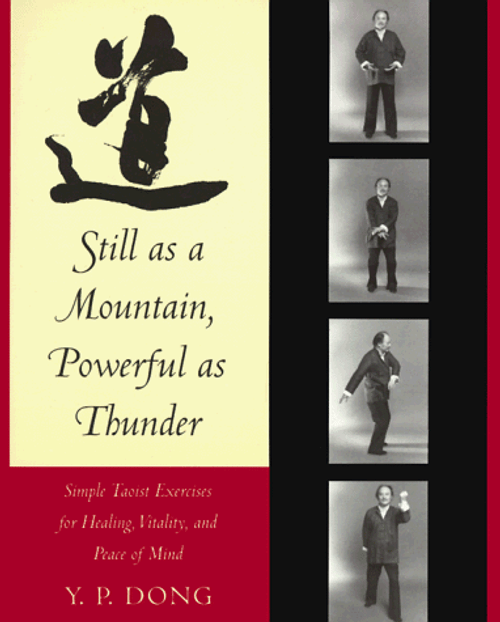 Still As a Mountain, Powerful As Thunder: Simple Taoist Exercises for Healing, Vitality, and Peace of Mind