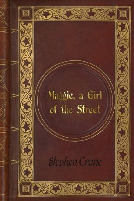 Stephen Crane - Maggie, a Girl of the Street