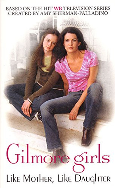 Like Mother, Like Daughter (Gilmore Girls, No. 1)