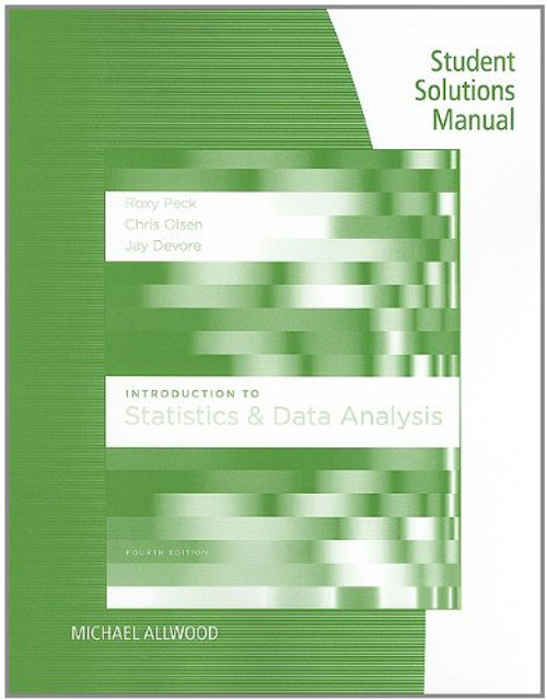 Student Solutions Manual for Peck/Olsen/Devore's Introduction to Statistics and Data Analysis, 4th