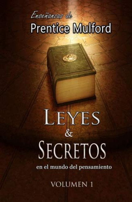 Leyes y Secretos en el Mundo del Pensamiento: Enseanzas de Prentice Mulford (Spanish Edition)