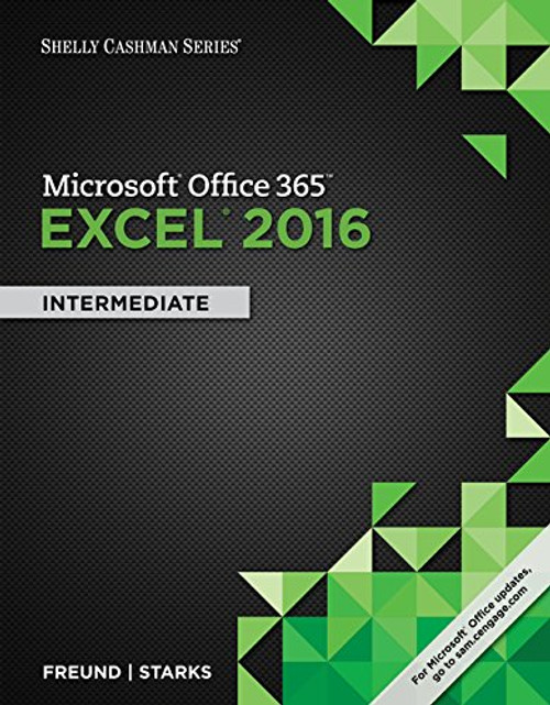 Shelly Cashman Series Microsoft Office 365 & Excel 2016: Intermediate, Loose-leaf Version