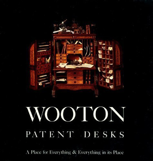 Wooton Patent Desks: A Place for Everything and Everything in Its Place