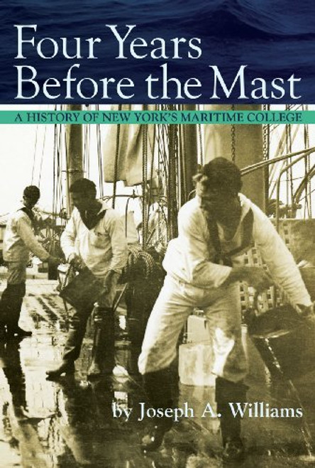 Four Years Before the Mast: A History of New York's Maritime College
