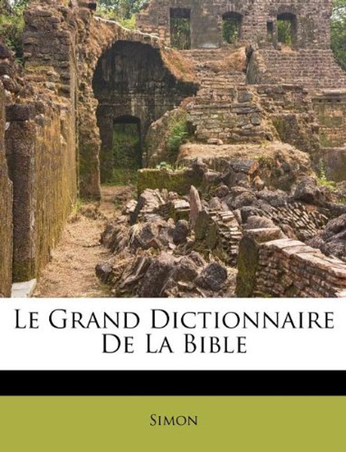 Le Grand Dictionnaire De La Bible (French Edition)