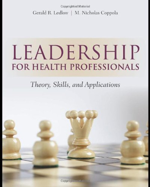 Leadership For Health Professionals: Theory, Skills, and Applications