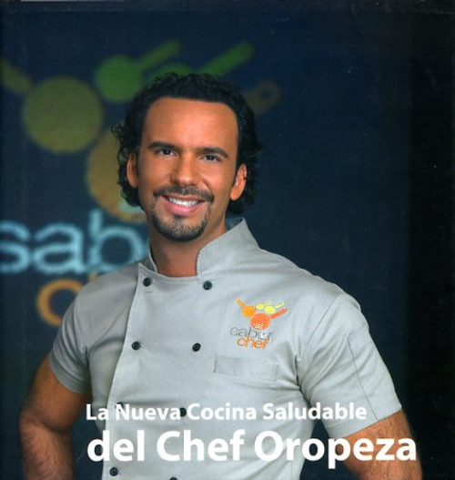 Nueva cocina saludable del chef Oropeza,La (Spanish Edition)