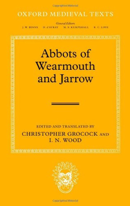 The Abbots of Wearmouth and Jarrow (Oxford Medieval Texts)