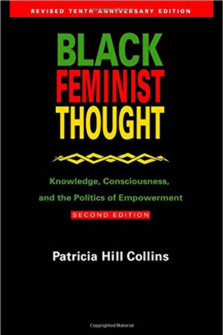 Black Feminist Thought: Knowledge, Consciousness, and the Politics of Empowerment (Revised 10th Anniv 2nd Edition)