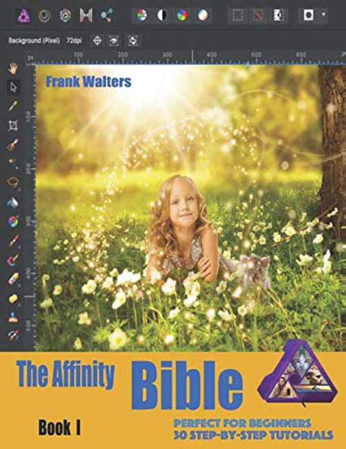 The Affinity Bible - Book I: Step-by-Step Guidebook - Perfect for Beginners