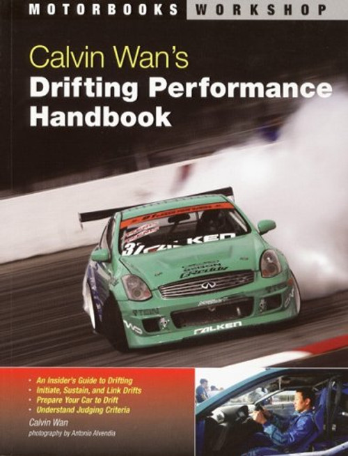 Calvin Wan's: Drifting Performance Handbook (Motorbooks Workshop)