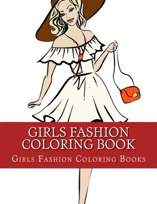 Girls Fashion Coloring Book: Simple Large One Sided Stress Relieving, Relaxing Girls and Womens Fashion Coloring Book For Grownups and Youths. Easy ... Fashion, Womens Fashion, Vintage Fashion)