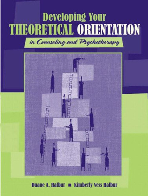 Developing Your Theoretical Orientation in Counseling and Psychotherapy