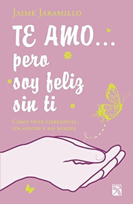 Te amo... pero soy feliz sin ti (Spanish Edition)