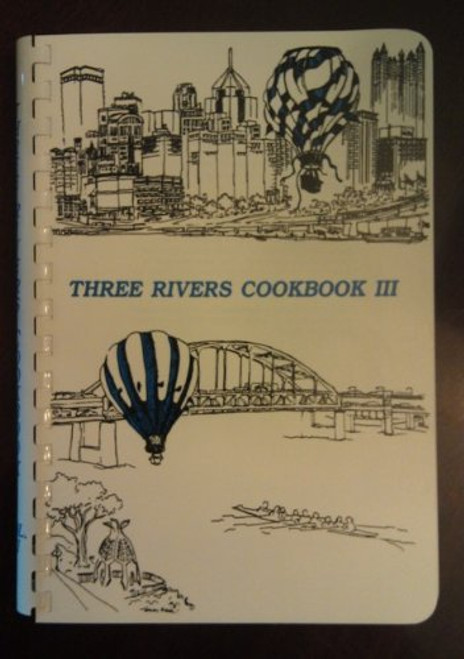Three Rivers Cookbook 3: The Good Taste of Pittsburgh
