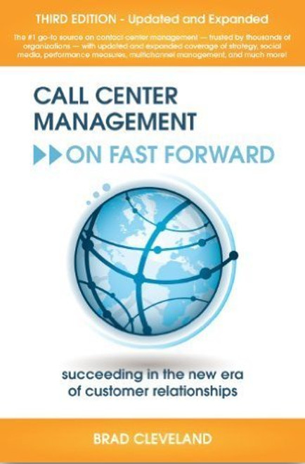 Call Center Management on Fast Forward: Succeeding in the New Era of Customer Relationships (3rd Edition)
