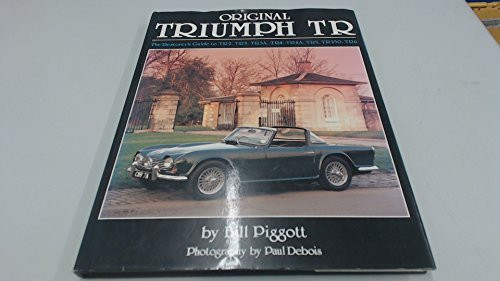 Original Triumph Tr: The Restorer's Guide to TR2, TR3, TR3A, TR4, TR4A, TR5, TR250, TR6