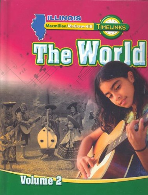 IL TimeLinks, Grade 6, The World, Volume 2 Student Edition (Illinois Timelinks)