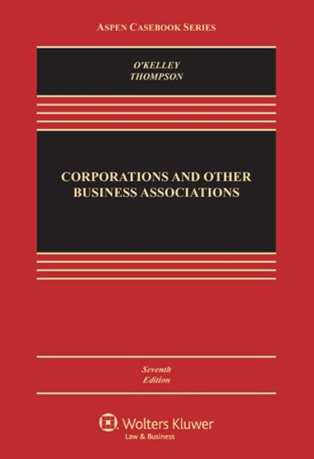 Corporations & Other Business Associations: Cases & Materials, Seventh Edition (Aspen Casebook)