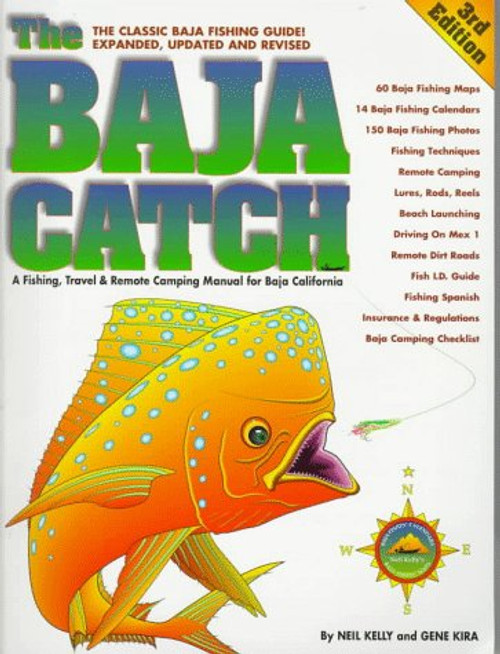 The Baja Catch: A Fishing, Travel & Remote Camping Manual for Baja California (3rd Edition)