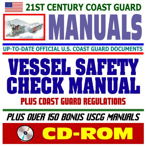 21st Century U.S. Coast Guard (USCG) Manuals: Vessel Safety Check Manual and Coast Guard Regulations (CD-ROM)