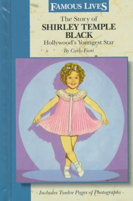 The Story of Shirley Temple Black: Hollywood's Youngest Star (Famous Lives)