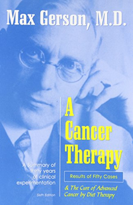 A Cancer Therapy: Results of Fifty Cases and the Cure of Advanced Cancer by Diet Therapy