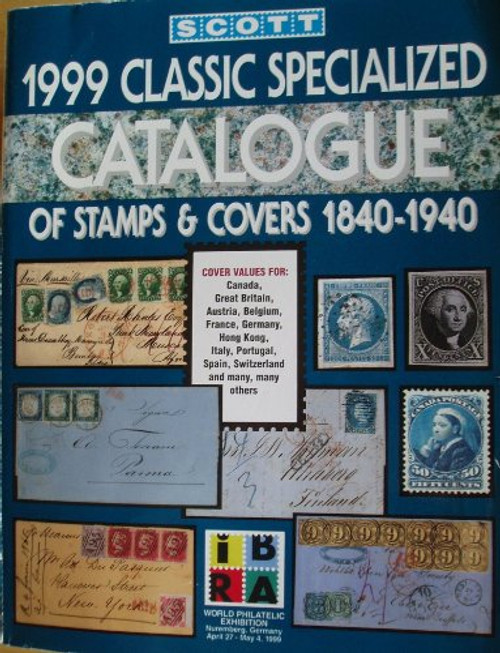 Scott 1999 Classic Specialized Catalogue: Stamps and Covers of the World Including U.S. 1840-1940 (British Commonwealth to 1952) (SCOTT CLASSIC SPECIALIZED CATALOGUE)