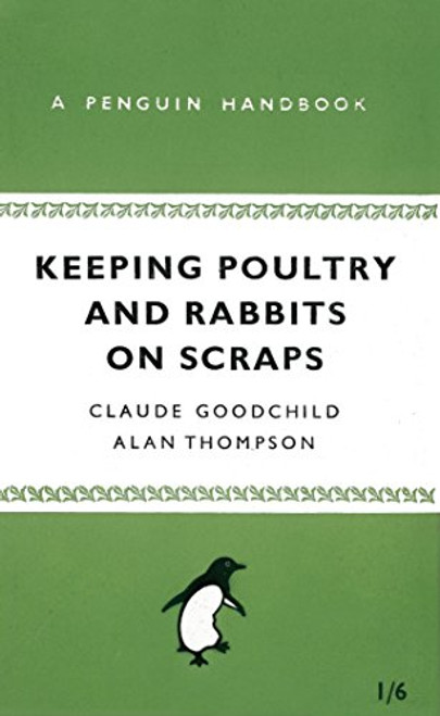 Keeping Poultry and Rabbits on Scraps (Penguin Handbooks)