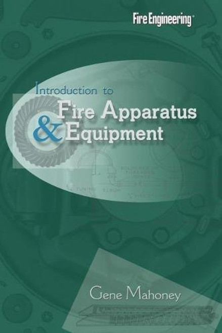 Introduction to Fire Apparatus and Equipment, Second Edition