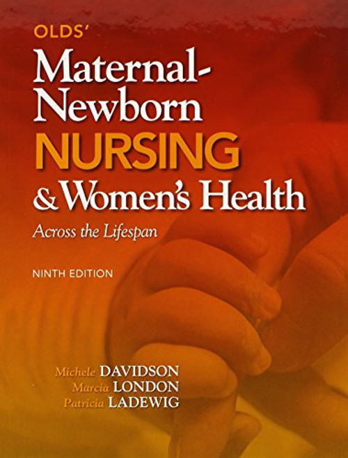 Olds' Maternal-Newborn Nursing & Women's Health Across the Lifespan Plus MyNursingLab with Pearson eText -- Access Card Package (9th Edition)