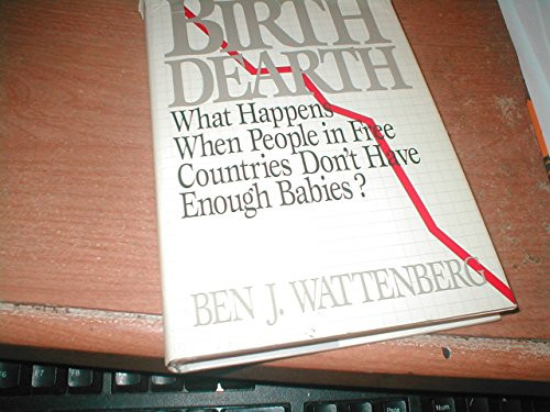 The Birth Dearth: What Happens When People in Free Countries Don't Have Enough Babies?