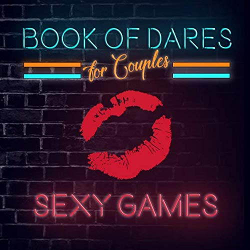 Book of Dares For Couples: A Romantic Game with Sexy Challenges to Try On Your Next Date Night on In the Bedroom (Naughty Valentine's Day Activity Books for Adults)