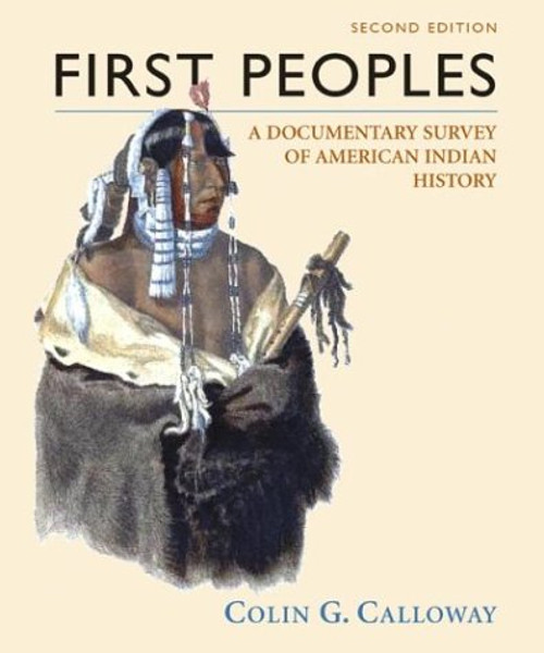 First Peoples: A Documentary Survey of American Indian History Second Edition