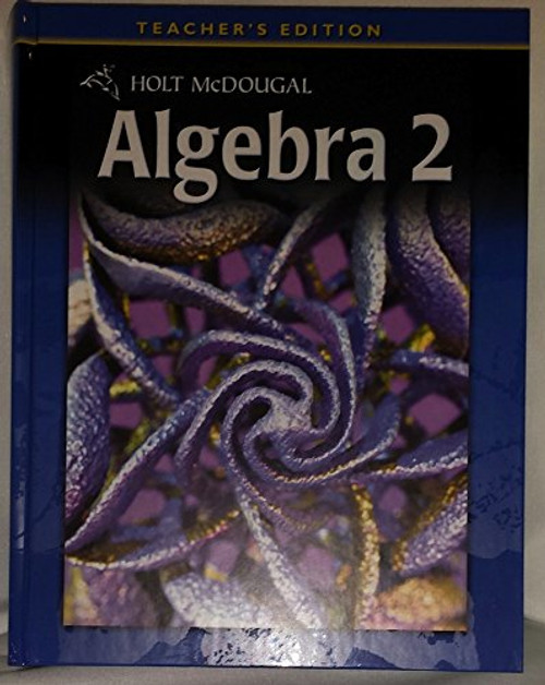 Holt McDougal Algebra 2: Teacher's Edition 2011