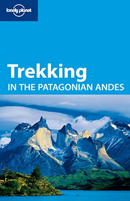 Lonely Planet Trekking in the Patagonian Andes (Travel Guide)