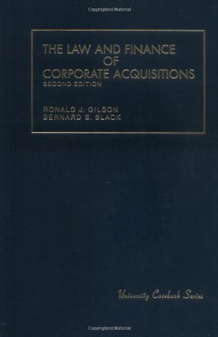 The Law and Finance of Corporate Acquisitions, 2nd Edition (University Casebook)